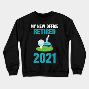 my new office retired 2021 Crewneck Sweatshirt